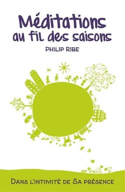 Méditations au fil des saisons : Dans l'intimité de sa présence