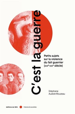 C'est la guerre - petits sujets sur la violence du fait guerrier