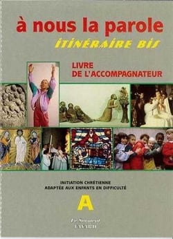 A nous la parole. itineraire bis, initiation chretienne, ensemble a, livre animateur