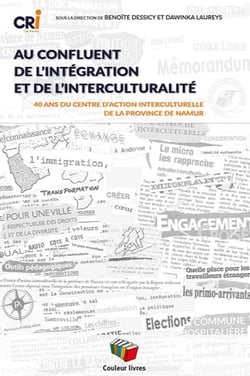 Au confluent de l'intégration et de l'interculturalité : 40 ans du Centre d'action intercultruelle de la Province de Namur