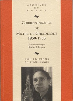 Correspondance de Michel de Ghelderode Tome 7 : 1950 - 1953