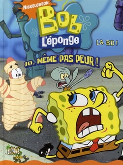 BOB L'EPONGE T10 Même pas peur