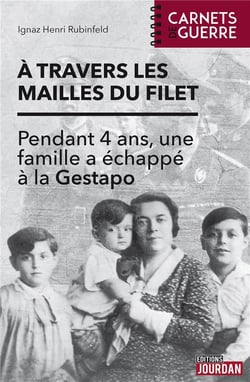 A travers les mailles du filet - pendant 4 ans, une famille a echappe a la gestapo