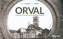 Orval : histoire de la reconstruction de l'abbaye