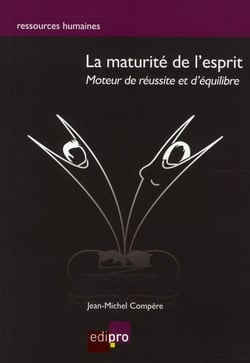 La maturité de l'esprit - moteur de réussite et d'équilibre