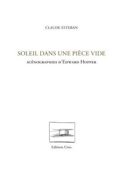 Soleil dans une pièce vide : Scénographies d'Edward Hopper