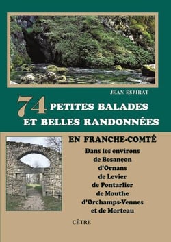 74 Petites balades et belles randonnées en Franche-Comté