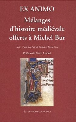 Ex animo - mélanges d'histoire médiévale offerts à michel bur