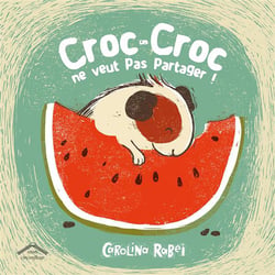 Croc-croc ne veut pas partager !