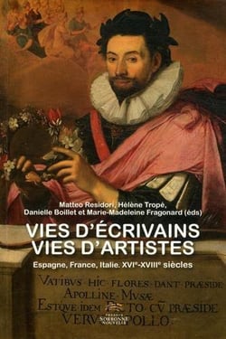 Vies d'écrivains, vies d'artistes - Espagne, France, Italie, XVIe-XVIIIe siècles