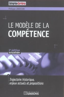 Le modele de la competence - trajectoire historique, enjeux actuels et propositions (2e edition)