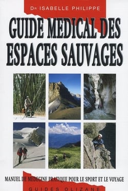 Guide médical des espaces sauvages - manuel de médecine pratique pour le sport et le voyage