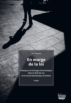 En marge de la loi : Pratiques et échanges économiques dans le deal de rue et le travail domestique à Genève
