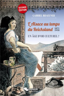 L'alsace au temps du reichsland - 1871-1918 - un âge d'or culturel ?