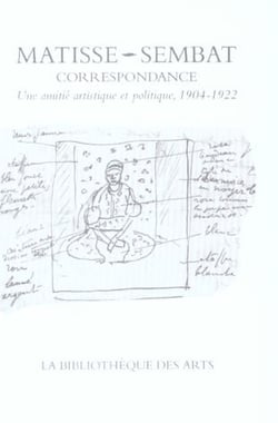 Correspondance henri matisse-marcel sembat. une amitie artistique et politique, 1904-1922