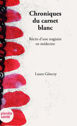 Chroniques du Carnet blanc : Récits d'une étudiante en médecine