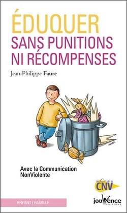 Éduquer sans punitions ni récompenses - avec la communication non violente