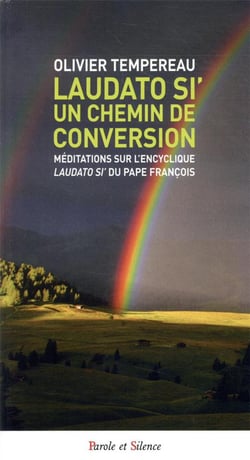Laudato si' un chemin de conversion - méditations sur l'encyclique Laudato si' du pape François