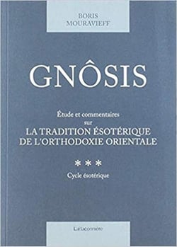 Gnôsis Tome 3 : étude et commentaires sur la tradition ésotérique de l'orthodoxie orientale