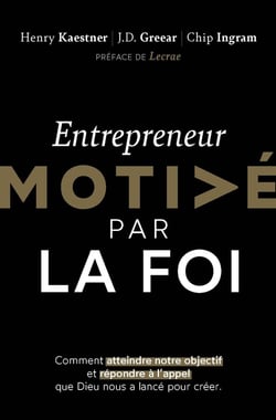 Entrepreneur motive par la foi : comment atteindre notre objectif et répondre à l'appel que dieu nous as lancé pour créer