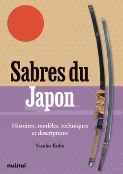 Sabres du Japon : Histoires, modèles, techniques et descriptions