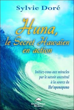 Huna - le secret hawaïen en action
