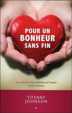 Pour un bonheur sans fin - des conseils sur l'amour et les relations d'une medium professionnelle