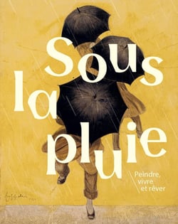 Sous la pluie : Peindre, vivre et rêver