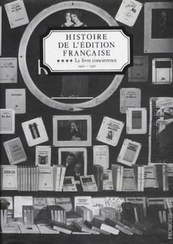 Histoire de l'édition française t.4 - le livre concurrencé