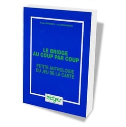Le bridge au coup par coup - petite anthologie du jeu de la carte