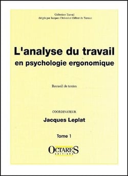 L'analyse du travail en psychologie ergonomique Tome 1
