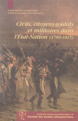 Civils, citoyens-soldats et militaires dans l'état-nation, 1789-1815