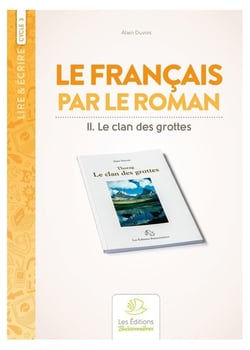 Lire & écrire : cycle 3 - le français par le roman : Thorag et le clan des grottes
