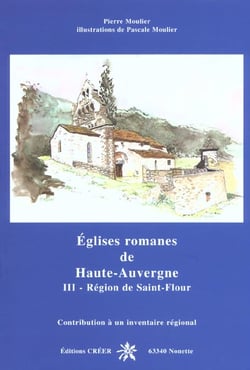 Églises romanes de Haute-Auvergne t.3 - région de Saint-Flour