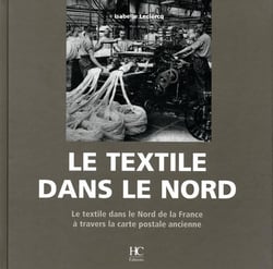 Le textile dans le Nord - le textile dans le nord de la France à travers la carte postale ancienne