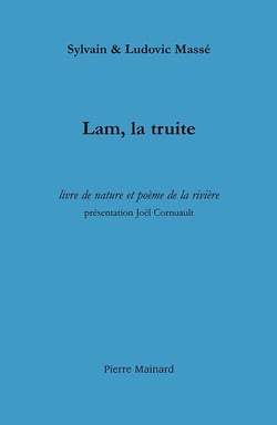Lam, la truite - livre de nature et poème de la rivière
