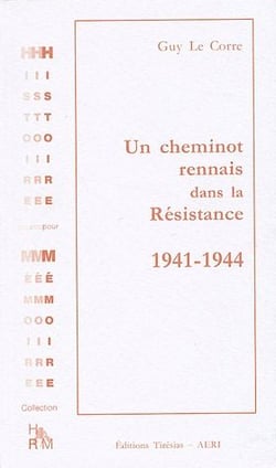 Un cheminot rennais dans la Résistance - 1941-1944