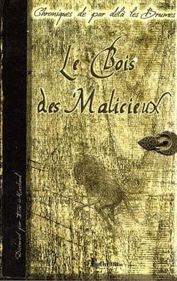 Le bois des malicieux : chroniques de par delà les brumes
