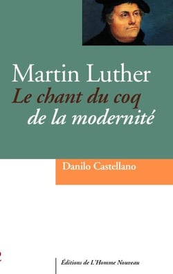 Martin Luther - le chant du coq de la modernité