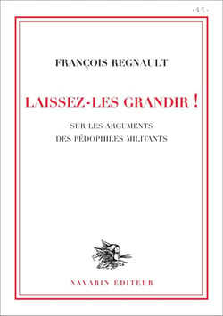 Laissez-les grandir ! sur les arguments des pédophiles militants