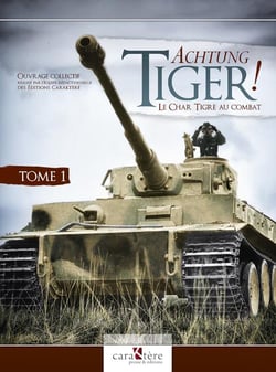 Acthung Tiger ! Tome 1 : le Tiger I et les bataillons de la Heer