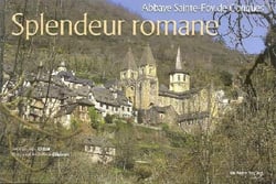 Splendeur romane - abbaye sainte Foy de Conques