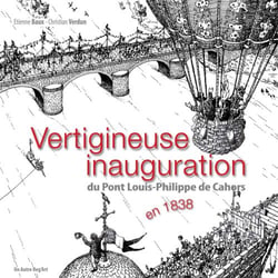 Vertigineuse inauguration du pont l-philippe cahors