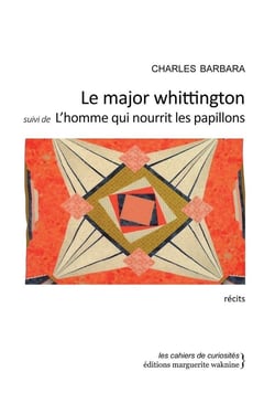 Le major Whittington - l'homme qui nourrit les papillons - la légende de l'homme à la cervelle d'or