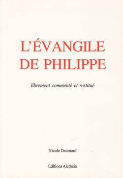 L'ÉVANGILE DE PHILIPPE : Librement commenté et restitué