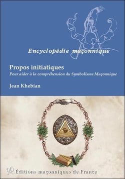 Propos initiatiques - pour aider à la compréhension du symbolisme maçonnique