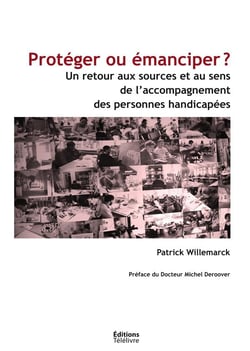 Protéger ou émanciper ? un retour aux sources et au sens de l'accompagnement des personnes handicapées