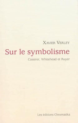 Sur le symbolisme - Cassirer, Whitehead et Ruyer