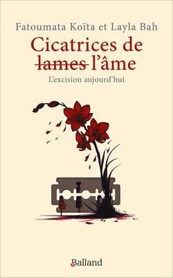 Cicatrices de - lames - l'âme : L'excision aujourd'hui