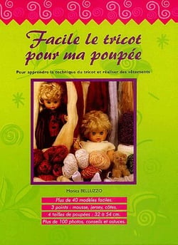 Facile le tricot pour ma poupée - pour apprendre la technique du tricot et réaliser des vêtements
